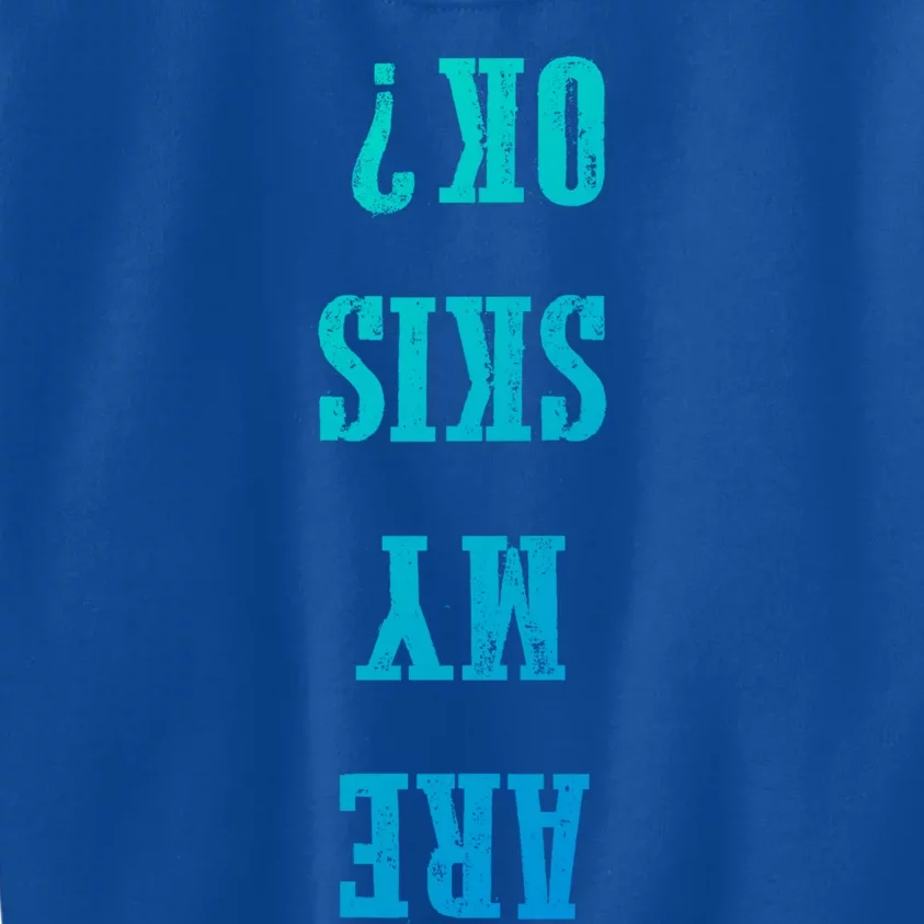 Are My Skis Ok? Gift Kids Sweatshirt