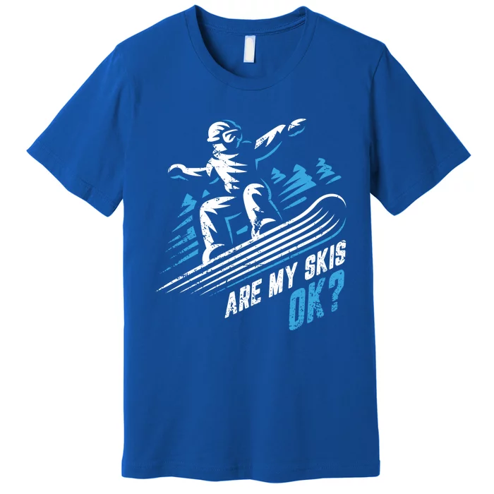 Are My Skis Ok? Upside Down Funny Ski Skiing Winter Sports Cool Gift Premium T-Shirt