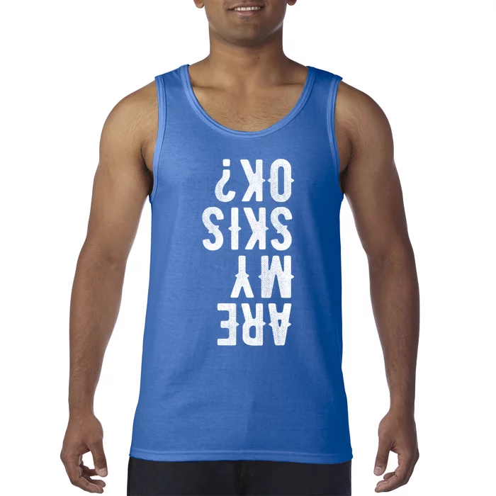 Are My Skis Ok Activity Sport Skiing Travel Funny Gift Tank Top