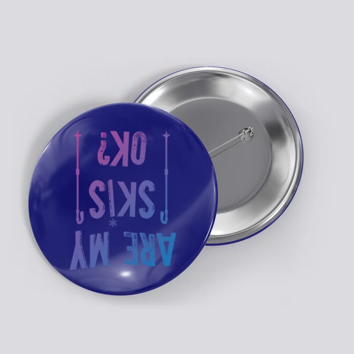 Are My Skis Ok?Skier Skiing Mountains Winter Sports Ski Fan Great Gift Button