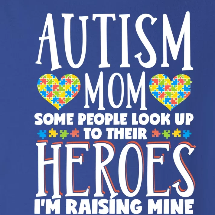 Autism Mom Some People Look Up Their Heroes IM Raising Mine Cool Gift Toddler Long Sleeve Shirt