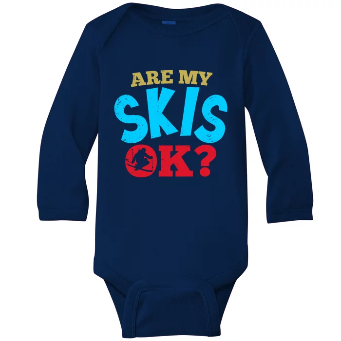 Are My Skis Ok Funny Skiing Skiers Gift Baby Long Sleeve Bodysuit