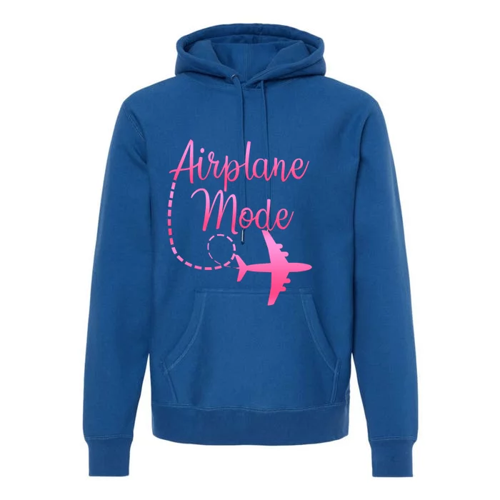 Airplane Mode Traveling Vacation And Meaningful Gift Premium Hoodie