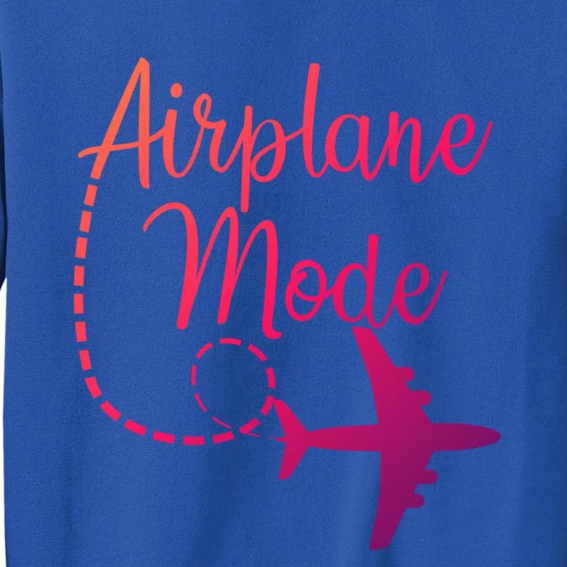 Airplane Mode Traveling Vacation Traveler Adventure Gift Sweatshirt