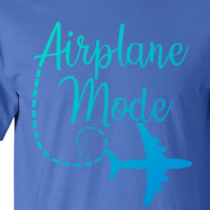 Airplane Mode Traveling Vacation Traveler Adventure Gift Tall T-Shirt