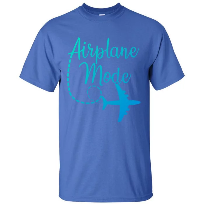 Airplane Mode Traveling Vacation Traveler Adventure Gift Tall T-Shirt