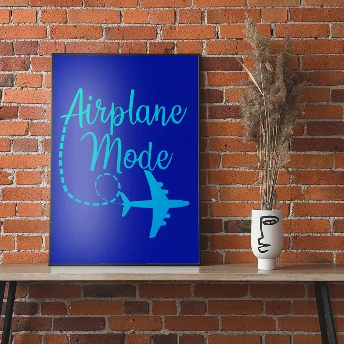 Airplane Mode Traveling Vacation Traveler Adventure Gift Poster