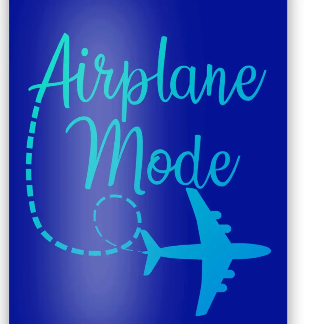 Airplane Mode Traveling Vacation Traveler Adventure Gift Poster