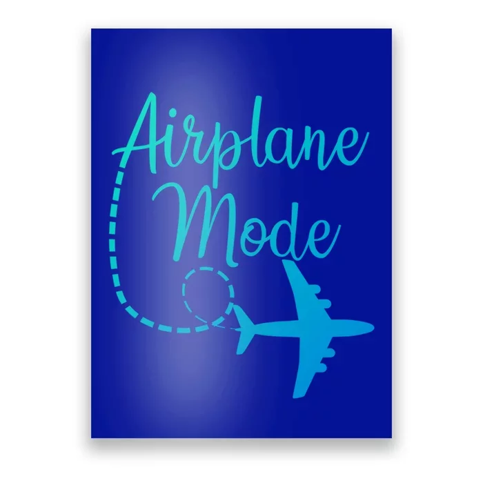 Airplane Mode Traveling Vacation Traveler Adventure Gift Poster