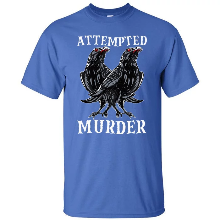 Attempted Murder Two Crows Birds Spooky Crows Pun Tall T-Shirt