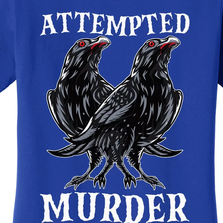 Attempted Murder Two Crows Birds Spooky Crows Pun Women's T-Shirt