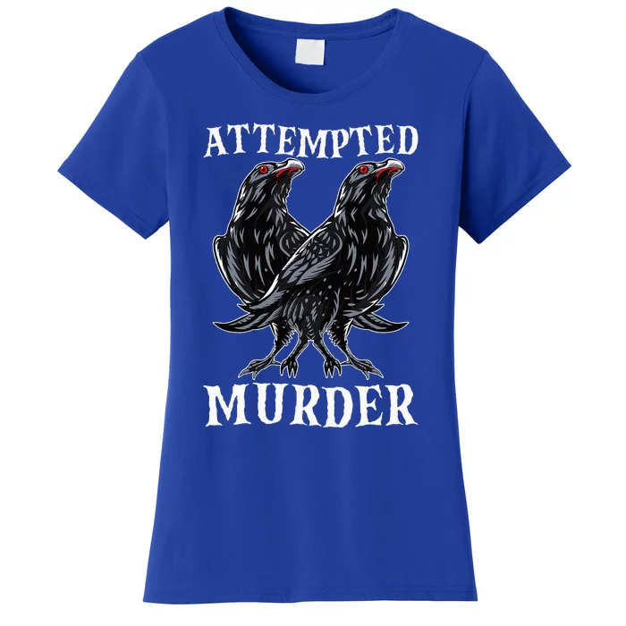 Attempted Murder Two Crows Birds Spooky Crows Pun Women's T-Shirt