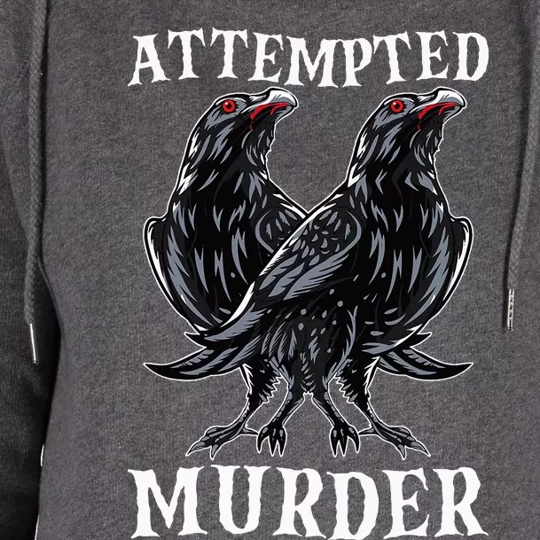 Attempted Murder Two Crows Birds Spooky Crows Pun Womens Funnel Neck Pullover Hood