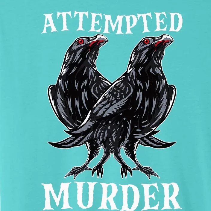 Attempted Murder Two Crows Birds Spooky Crows Pun ChromaSoft Performance T-Shirt