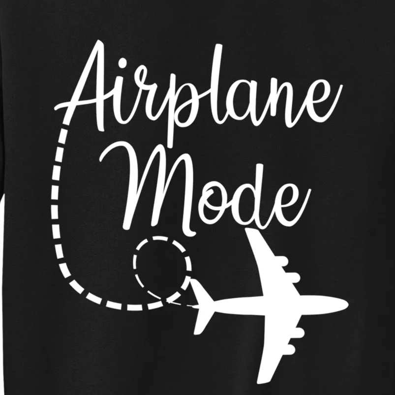 Airplane Mode Traveling Vacation For Girls And Womens Gift Sweatshirt