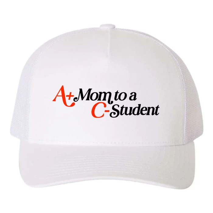 A+ Mom To A C Student Yupoong Adult 5-Panel Trucker Hat