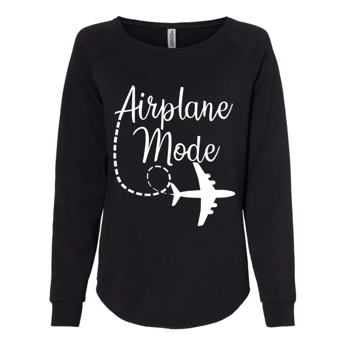 Airplane Mode Traveling Vacation Funny Gift For Traveler Adventure Gift Womens California Wash Sweatshirt