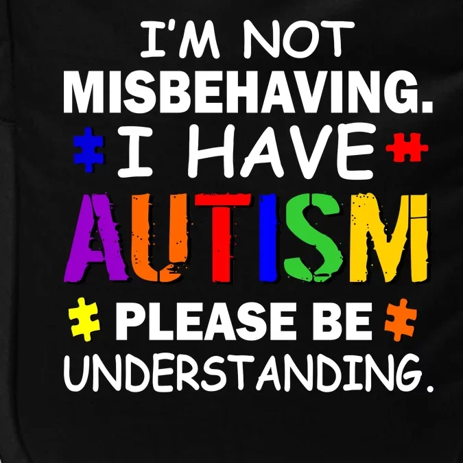 I'm Not Misbehaving I Have Autism Impact Tech Backpack