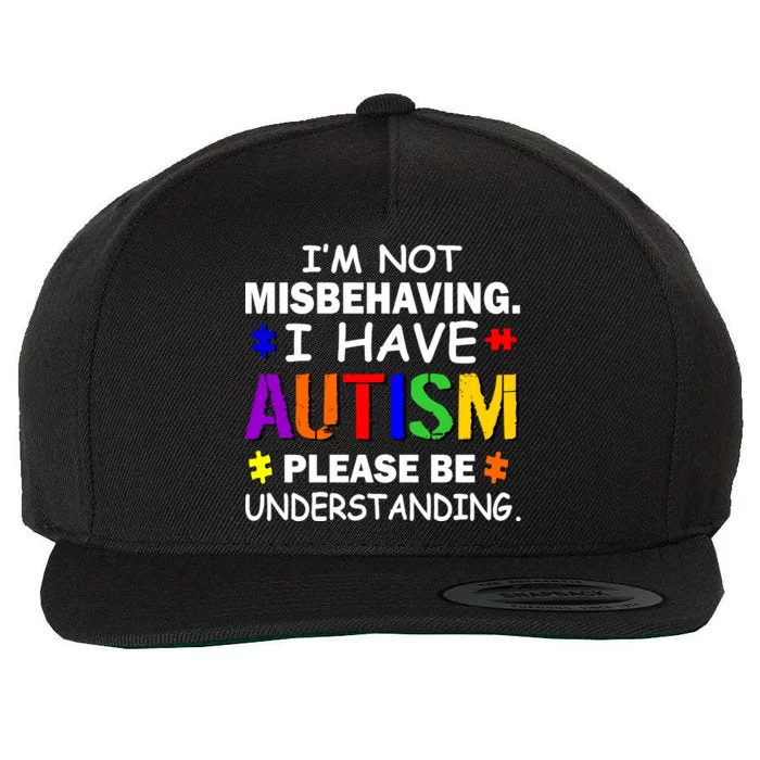 I'm Not Misbehaving I Have Autism Wool Snapback Cap