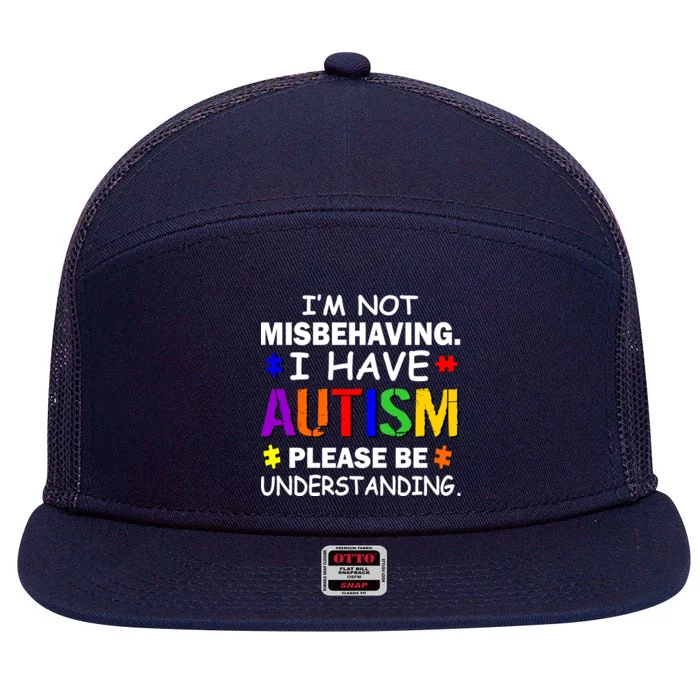 I'm Not Misbehaving I Have Autism 7 Panel Mesh Trucker Snapback Hat