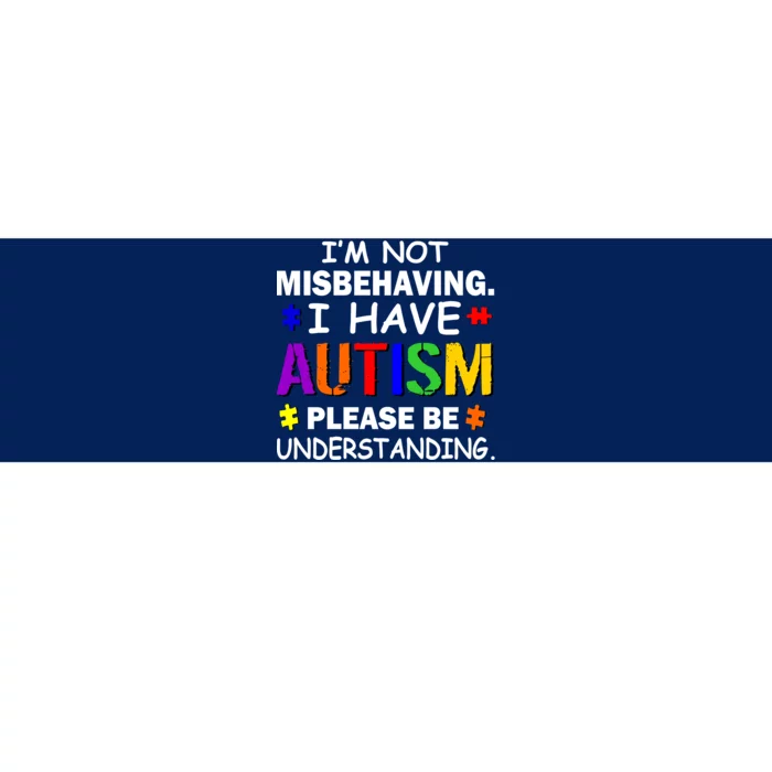 I'm Not Misbehaving I Have Autism Bumper Sticker