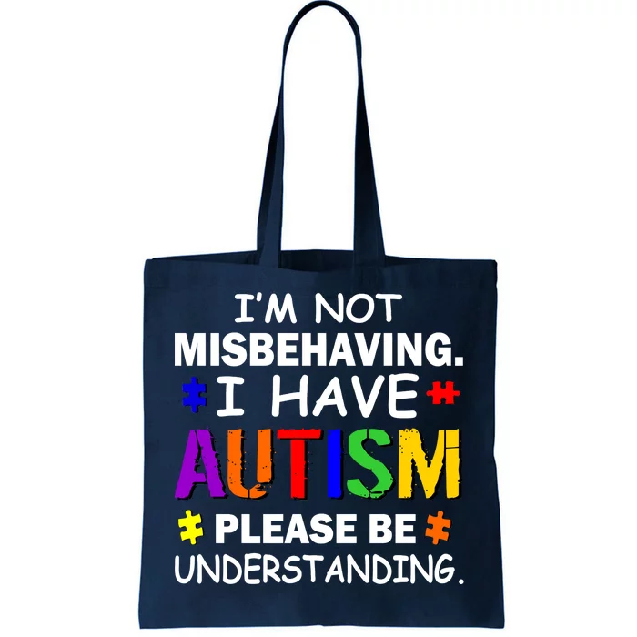 I'm Not Misbehaving I Have Autism Tote Bag