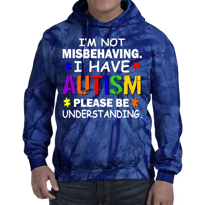 I'm Not Misbehaving I Have Autism Tie Dye Hoodie