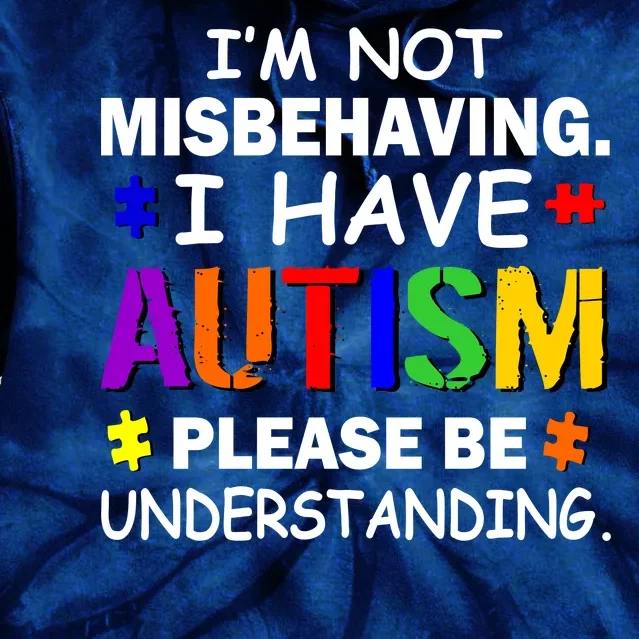 I'm Not Misbehaving I Have Autism Tie Dye Hoodie