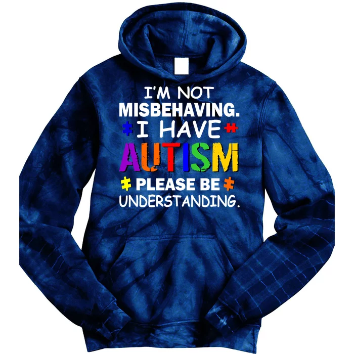 I'm Not Misbehaving I Have Autism Tie Dye Hoodie