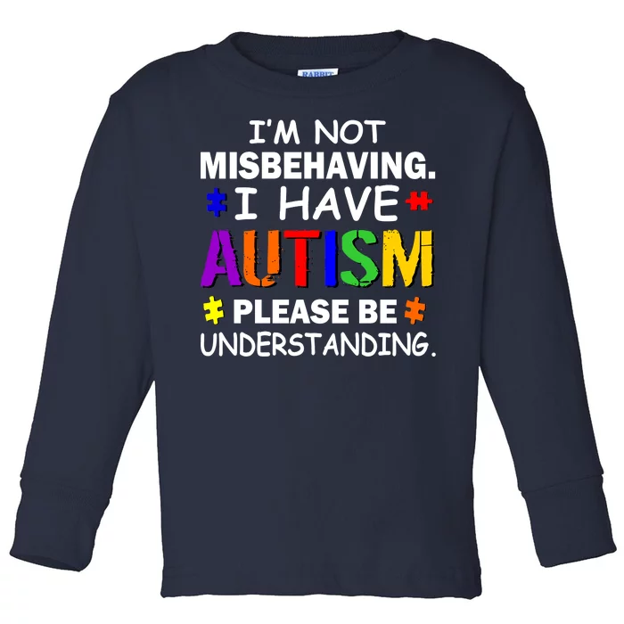 I'm Not Misbehaving I Have Autism Toddler Long Sleeve Shirt