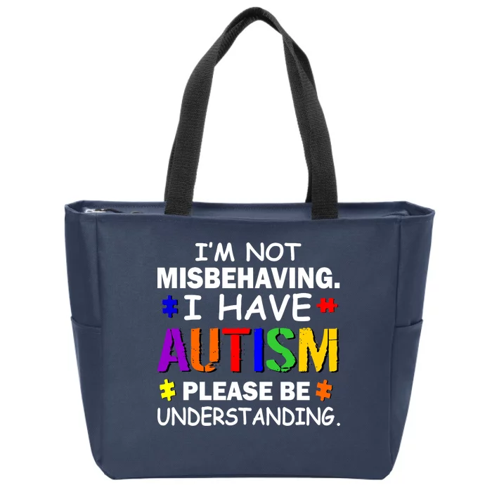 I'm Not Misbehaving I Have Autism Zip Tote Bag