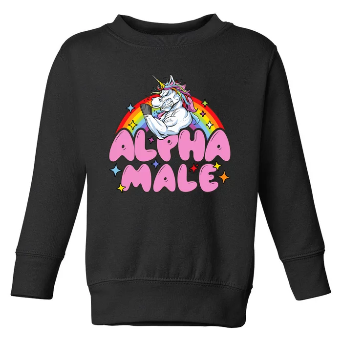 Alpha Male Unicorn Funny Sarcastic Woman Toddler Sweatshirt