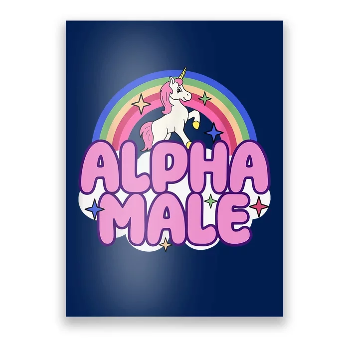 Alpha Male Unicorn Funny Sarcastic Ironic Weird Humor Poster