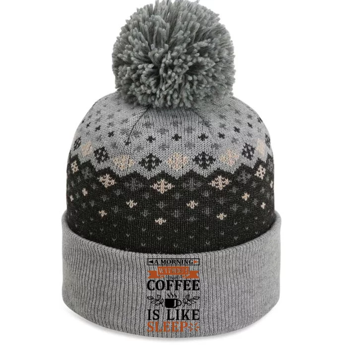 A Morning Without Coffee Is Like Sleep The Baniff Cuffed Pom Beanie