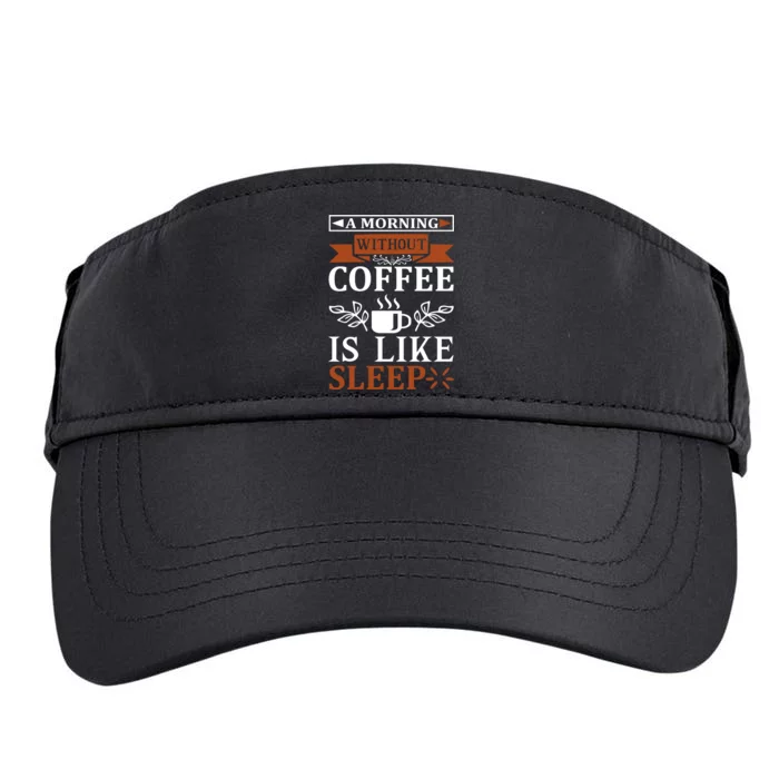 A Morning Without Coffee Is Like Sleep Adult Drive Performance Visor