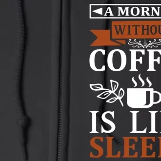 A Morning Without Coffee Is Like Sleep Full Zip Hoodie