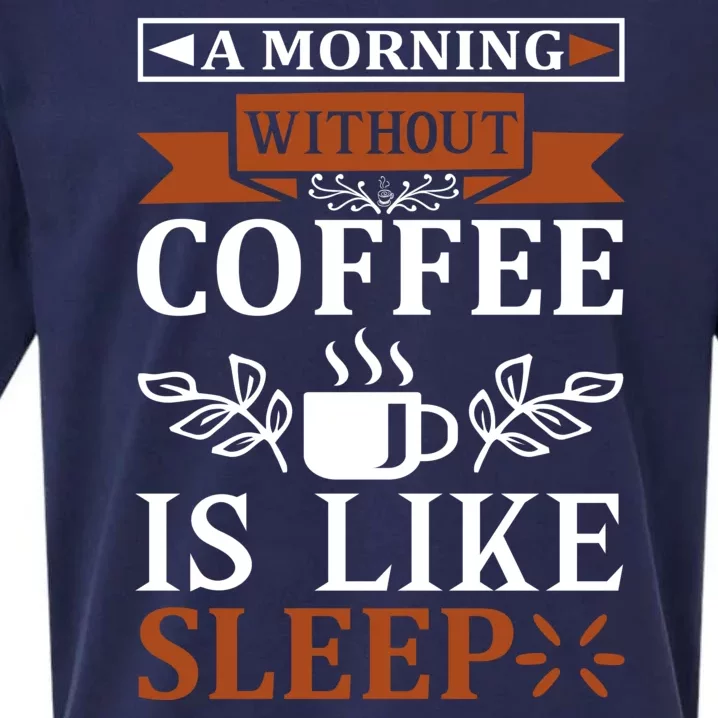 A Morning Without Coffee Is Like Sleep Sueded Cloud Jersey T-Shirt