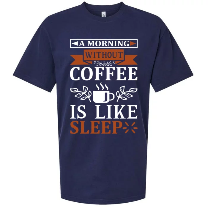 A Morning Without Coffee Is Like Sleep Sueded Cloud Jersey T-Shirt