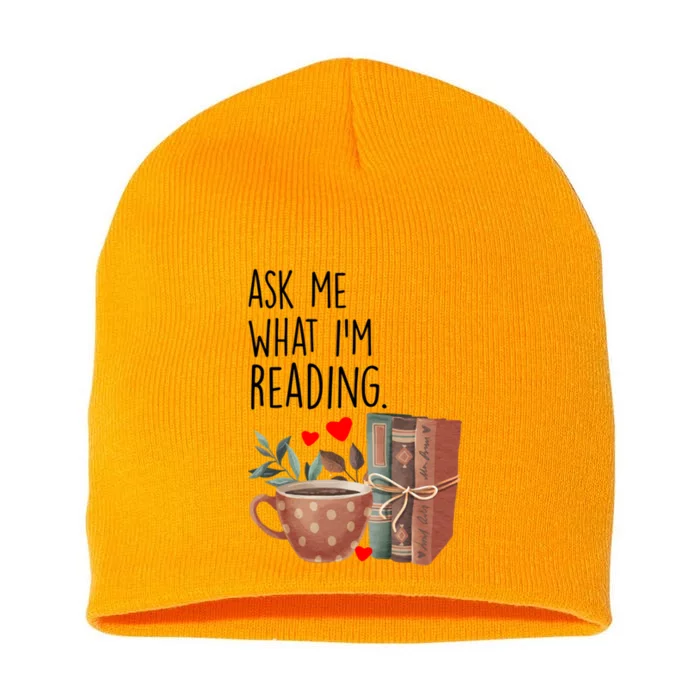 Ask Me What Im Reading Funny Reading Book Lover Gift Short Acrylic Beanie