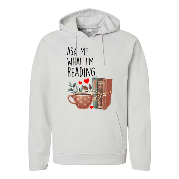 Ask Me What Im Reading Funny Reading Book Lover Gift Performance Fleece Hoodie