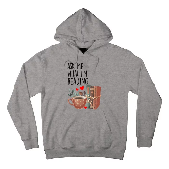 Ask Me What Im Reading Funny Reading Book Lover Gift Tall Hoodie