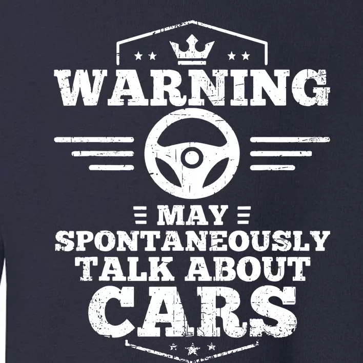 Auto Mechanic Warning I May Spontaneously Talk Cars Toddler Sweatshirt