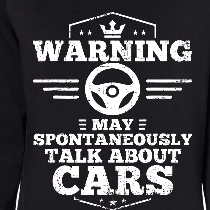 Auto Mechanic Warning I May Spontaneously Talk Cars Womens California Wash Sweatshirt