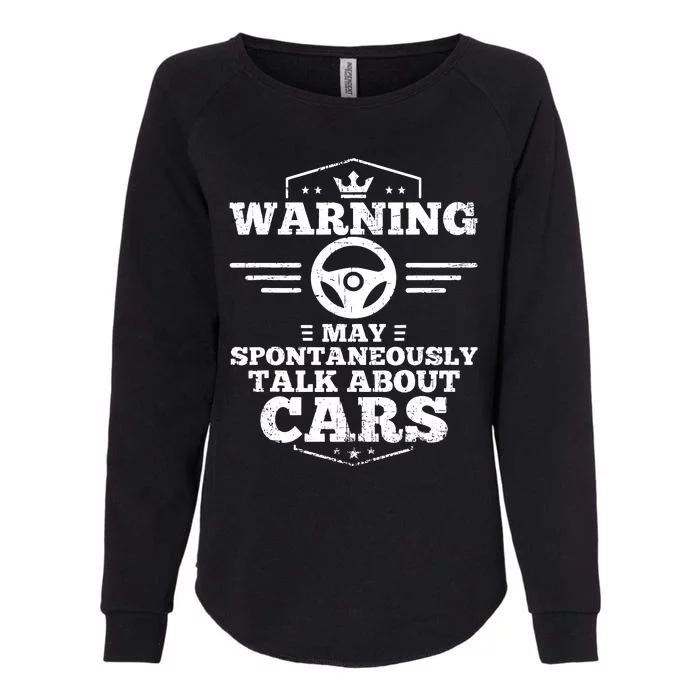 Auto Mechanic Warning I May Spontaneously Talk Cars Womens California Wash Sweatshirt