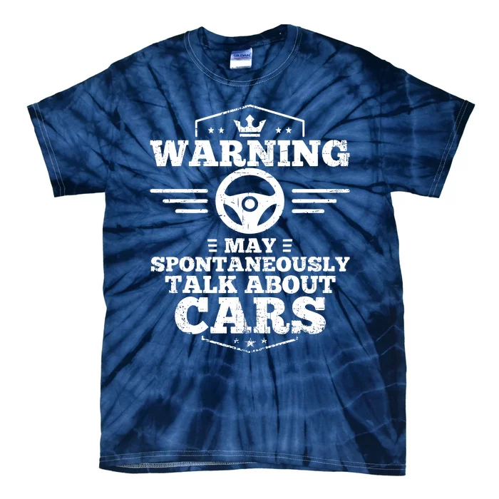 Auto Mechanic Warning I May Spontaneously Talk Cars Tie-Dye T-Shirt