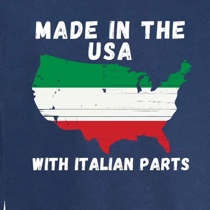 American Made With Italian Parts Italian Pride Italian USA Garment-Dyed Sweatshirt