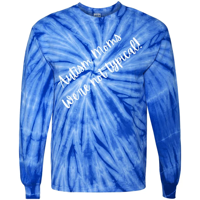 Autism Moms WeRe Not Typical MotherS Day Gift Autism Mama Gift Tie-Dye Long Sleeve Shirt