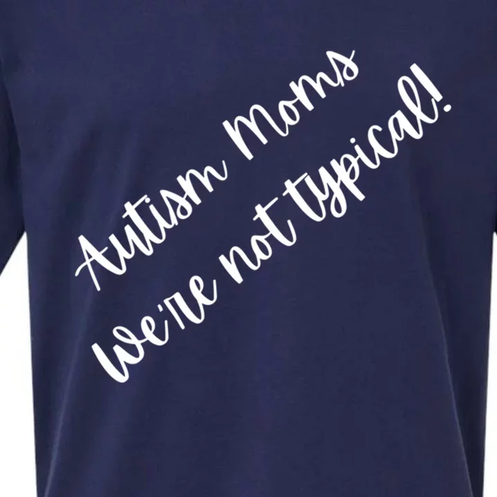 Autism Moms WeRe Not Typical MotherS Day Gift Autism Mama Gift Sueded Cloud Jersey T-Shirt