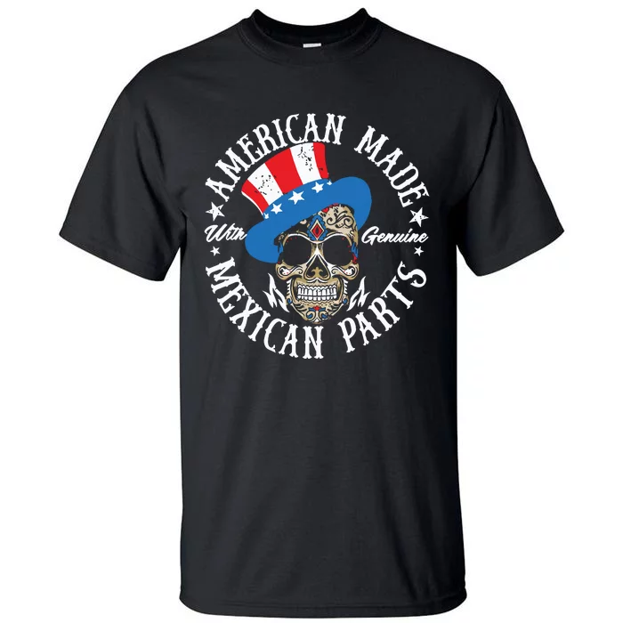 American Made With Genuine Mexican Parts Skull Tall T-Shirt