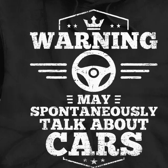 Auto Mechanic Warning I May Spontaneously Talk Cars Tie Dye Hoodie